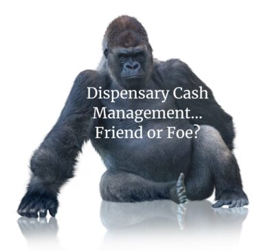 Dispensary Cash = King or King Kong?